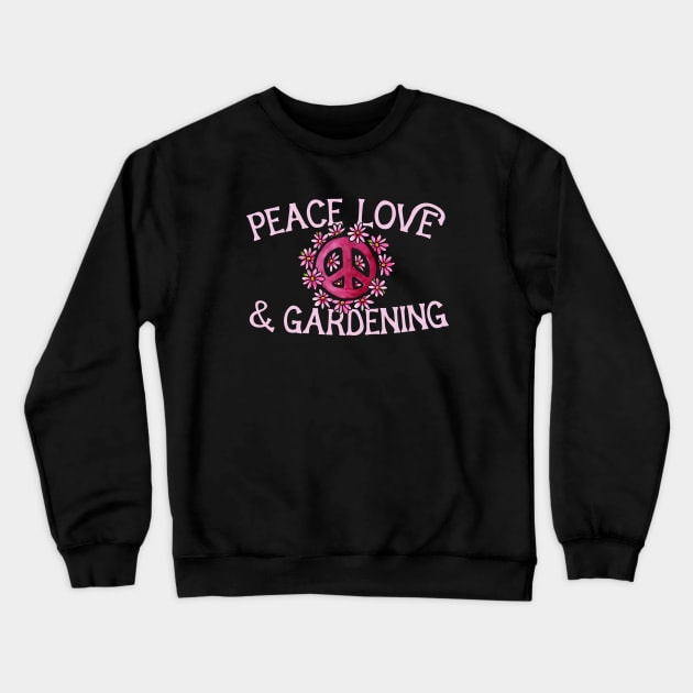 Peace Love and Gardening Crewneck Sweatshirt by bubbsnugg